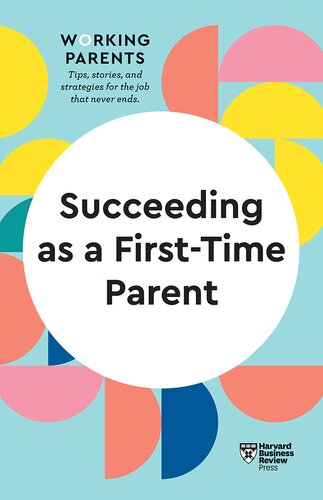 Succeeding as a First-Time Parent (HBR Working Parents Series) (PDF/EPUB Version)