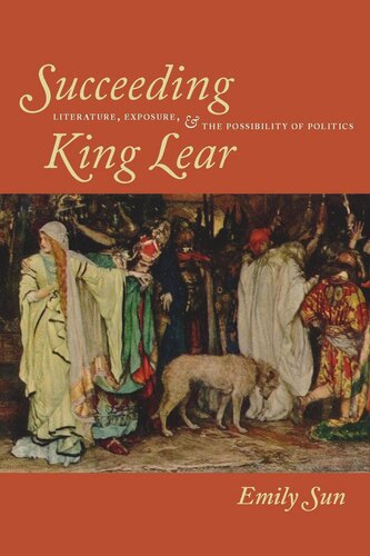 Succeeding King Lear: Literature, Exposure, and the Possibility of Politics (PDF/EPUB Version)