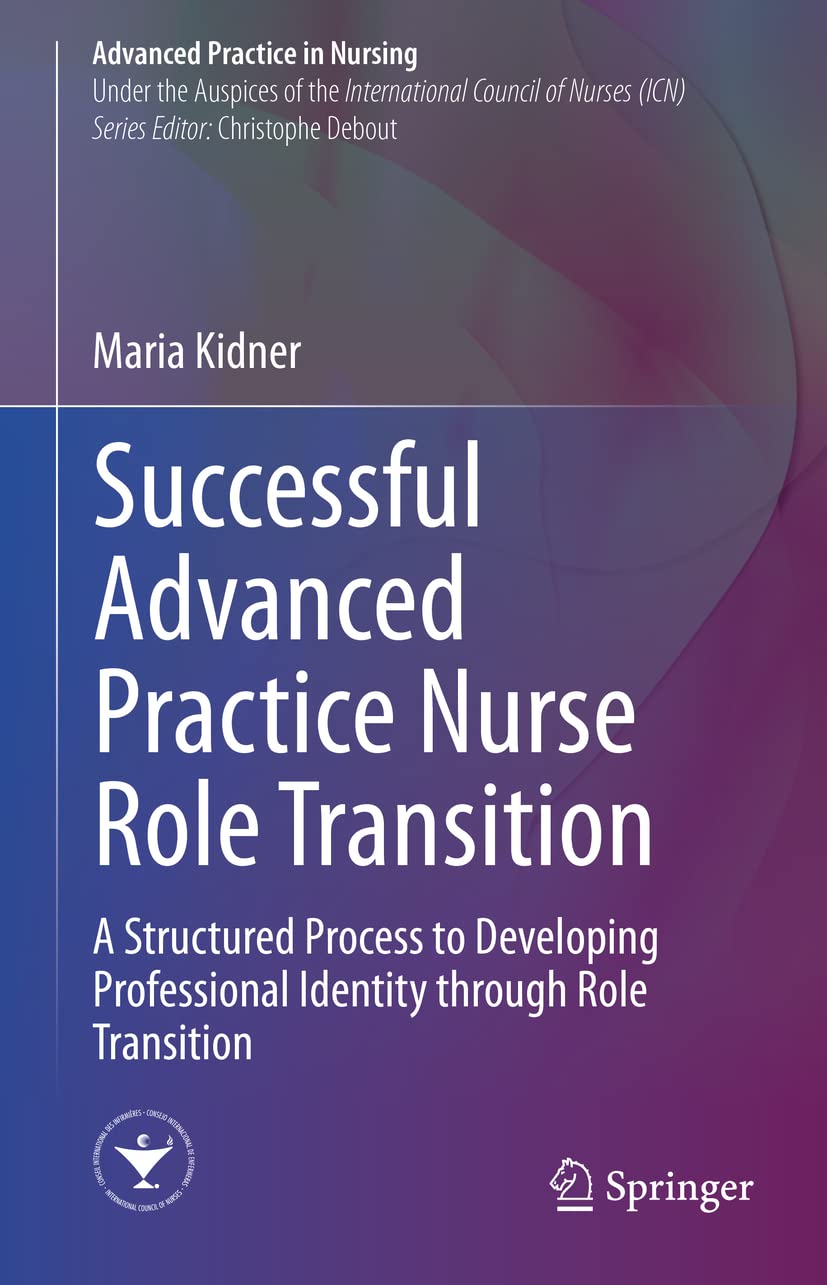 Successful Advanced Practice Nurse Role Transition: A Structured Process to Developing Professional Identity through Role Transition (PDF/EPUB Version)