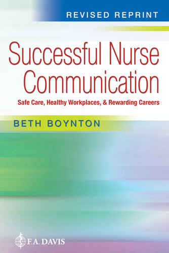 Successful Nurse Communication Revised Reprint: Safe Care, Healthy Workplaces & Rewarding Careers (PDF/EPUB Version)