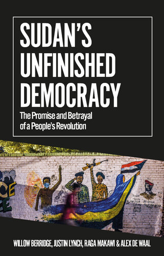 Sudan's Unfinished Democracy: The Promise and Betrayal of a People's Revolution (PDF/EPUB Version)