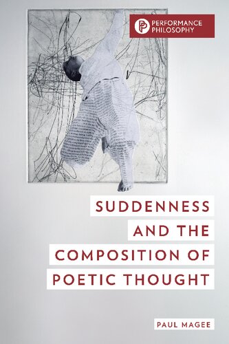 Suddenness and the Composition of Poetic Thought (Performance Philosophy) (PDF/EPUB Version)