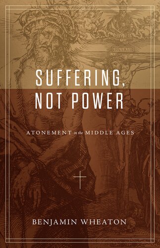 Suffering, not Power: Atonement in the Middle Ages (PDF/EPUB Version)