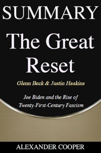 Summary of the Great Reset: by Glenn Beck & Justin Haskins--Joe Biden and the Rise of Twenty-First-Century Fascism--A Comprehensive Summary (PDF/EPUB Version)