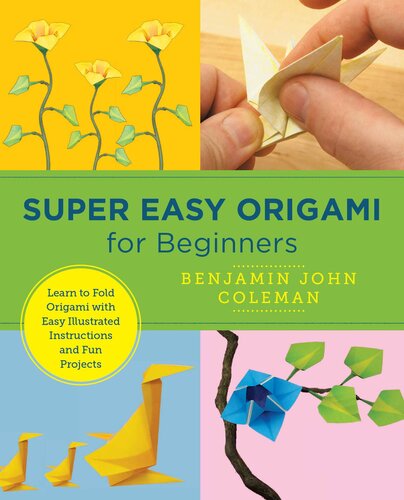 Super Easy Origami for Beginners: Learn to Fold Origami with Easy Illustrated Instructions and Fun Projects (PDF/EPUB Version)