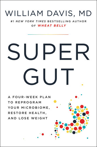 Super Gut: A Four-Week Plan to Reprogram Your Microbiome, Restore Health, and Lose Weight (PDF/EPUB Version)