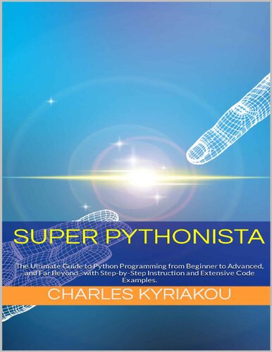 Super Pythonista: The Ultimate Guide to Python Programming from Beginner to Advanced, and Far Beyond (PDF/EPUB Version)