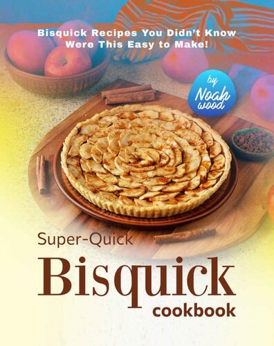 Super-Quick Bisquick Cookbook: Bisquick Recipes You Didn’t Know Were This Easy to Make! (PDF/EPUB Version)