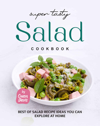 Super Tasty Salad Cookbook: Best of Salad Recipe Ideas You Can Explore at Home (PDF/EPUB Version)