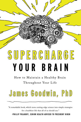 Supercharge Your Brain: How to Maintain a Healthy Brain Throughout Your Life (PDF/EPUB Version)