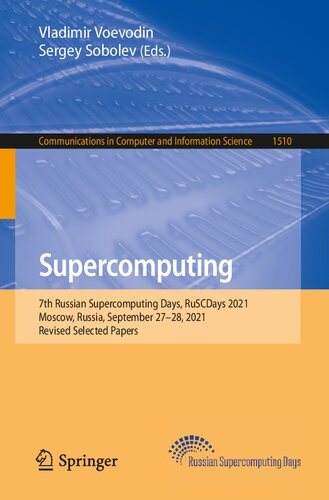 Supercomputing: 7th Russian Supercomputing Days, RuSCDays 2021, Moscow, Russia, September 27–28, 2021, Revised Selected Papers (Communications in Computer and Information Science) (PDF/EPUB Version)