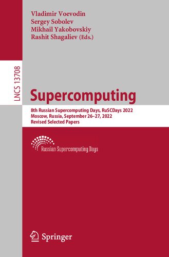 Supercomputing: 8th Russian Supercomputing Days, RuSCDays 2022, Moscow, Russia, September 26–27, 2022, Revised Selected Papers (Lecture Notes in Computer Science) (PDF/EPUB Version)