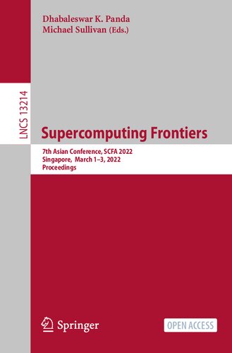 Supercomputing Frontiers: 7th Asian Conference, SCFA 2022, Singapore, March 1–3, 2022, Proceedings (Lecture Notes in Computer Science) (PDF/EPUB Version)