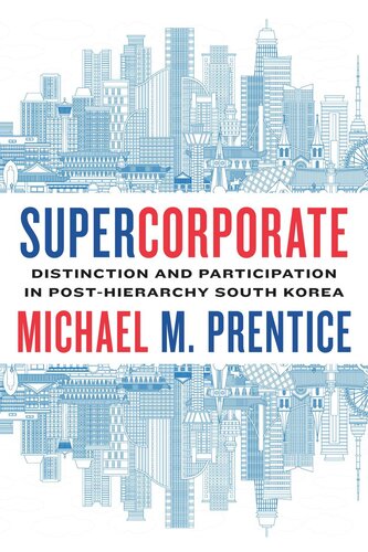 Supercorporate: Distinction and Participation in Post-Hierarchy South Korea (PDF/EPUB Version)