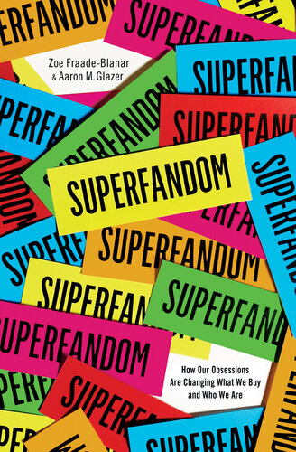 Superfandom: How Our Obsessions are Changing What We Buy and Who We Are (PDF/EPUB Version)