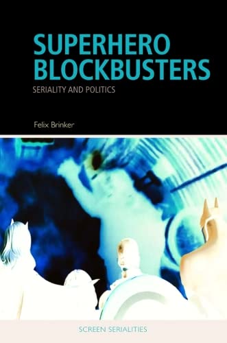 Superhero Blockbusters: Seriality and Politics (PDF/EPUB Version)