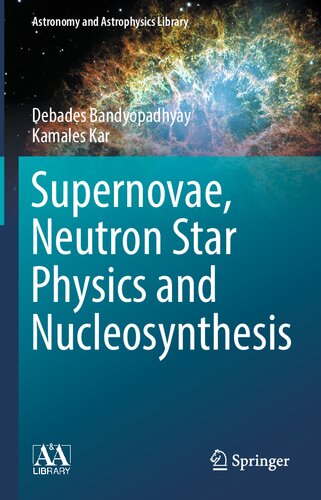 Supernovae, Neutron Star Physics and Nucleosynthesis (Astronomy and Astrophysics Library) (PDF/EPUB Version)