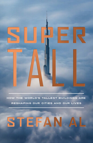 Supertall: How the World's Tallest Buildings Are Reshaping Our Cities and Our Lives (PDF/EPUB Version)