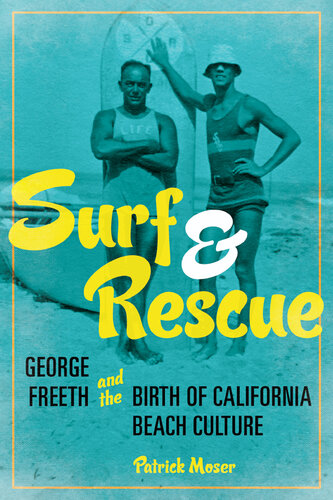 Surf and Rescue: George Freeth and the Birth of California Beach Culture (PDF/EPUB Version)