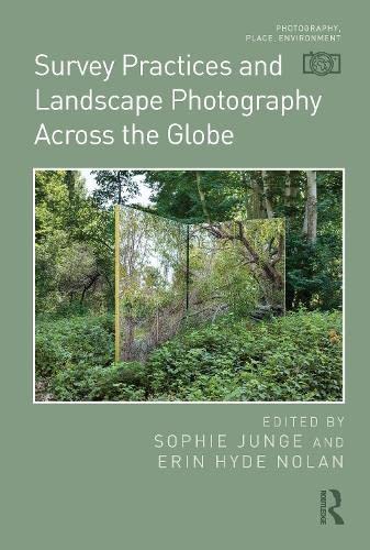 Survey Practices and Landscape Photography Across the Globe (Photography, Place, Environment) (PDF/EPUB Version)