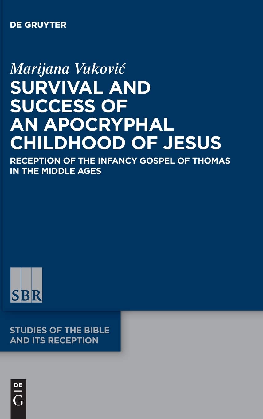 Survival and Success of an Apocryphal Childhood of Jesus: Reception of the Infancy Gospel of Thomas in the Middle Ages (PDF/EPUB Version)