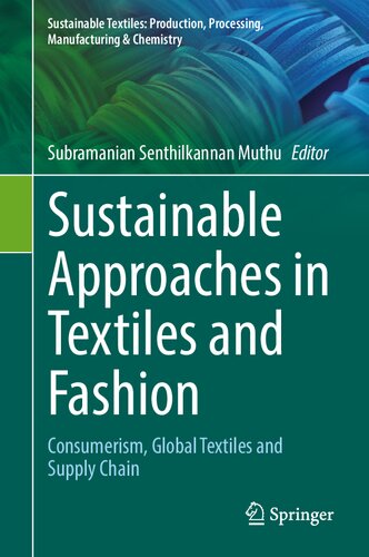 Sustainable Approaches in Textiles and Fashion: Consumerism, Global Textiles and Supply Chain (Sustainable Textiles: Production, Processing, Manufacturing & Chemistry) (PDF/EPUB Version)