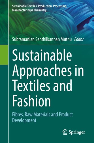 Sustainable Approaches in Textiles and Fashion: Fibres, Raw Materials and Product Development (Sustainable Textiles: Production, Processing, Manufacturing & Chemistry) (PDF/EPUB Version)