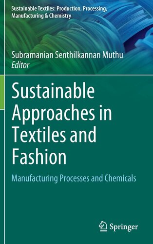 Sustainable Approaches in Textiles and Fashion: Manufacturing Processes and Chemicals (Sustainable Textiles: Production, Processing, Manufacturing & Chemistry) (PDF/EPUB Version)