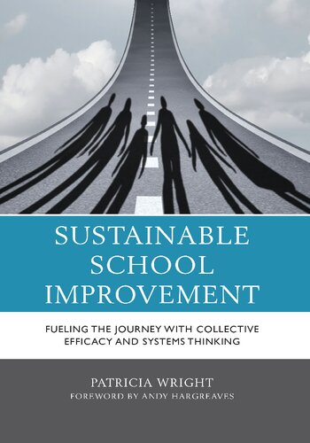 Sustainable School Improvement: Fueling the Journey with Collective Efficacy and Systems Thinking (PDF/EPUB Version)