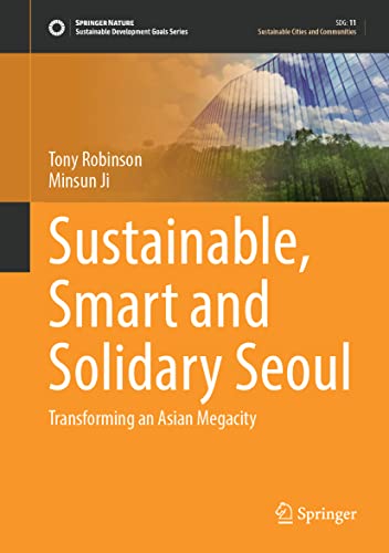 Sustainable, Smart and Solidary Seoul: Transforming an Asian Megacity (PDF/EPUB Version)