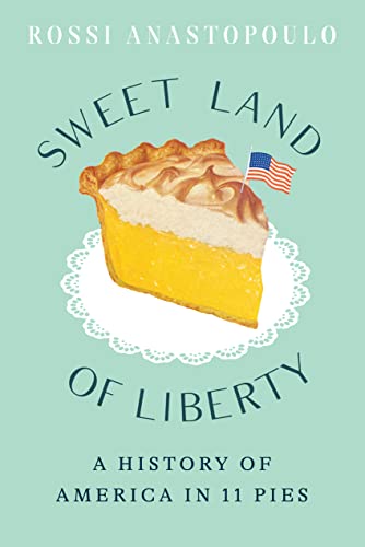 Sweet Land of Liberty: A History of America in 11 Pies (PDF/EPUB Version)