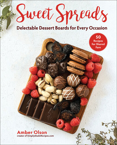 Sweet Spreads: Delectable Dessert Boards for Every Occasion (PDF/EPUB Version)
