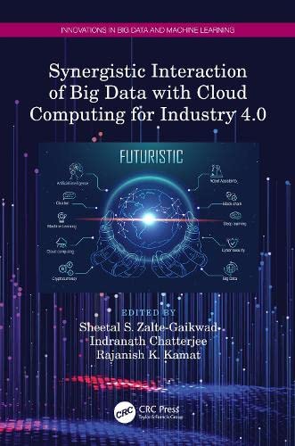 Synergistic Interaction of Big Data with Cloud Computing for Industry 4.0 (Innovations in Big Data and Machine Learning) (PDF/EPUB Version)