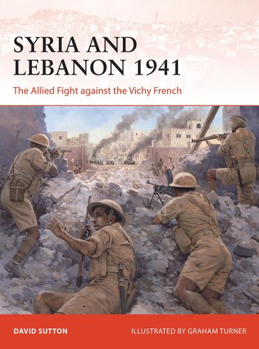 Syria and Lebanon 1941: The Allied Fight against the Vichy French (PDF/EPUB Version)