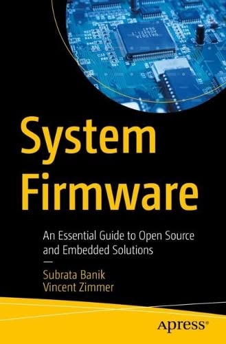 System Firmware: An Essential Guide to Open Source and Embedded Solutions (PDF/EPUB Version)