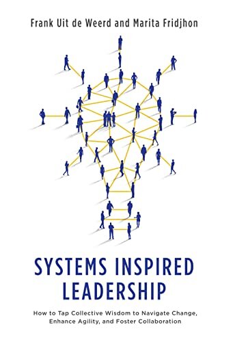 Systems Inspired Leadership: How to Tap Collective Wisdom to Navigate Change, Enhance Agility, and Foster Collaboration (PDF/EPUB Version)