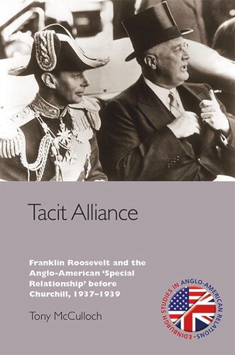 Tacit Alliance: Franklin Roosevelt and the Anglo-American 'Special Relationship' before Churchill, 1933-1940 (PDF/EPUB Version)