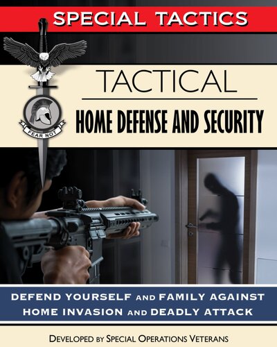 Tactical Home Defense and Security: Defend Yourself and Family Against Home Invasion and Deadly Attack (PDF/EPUB Version)