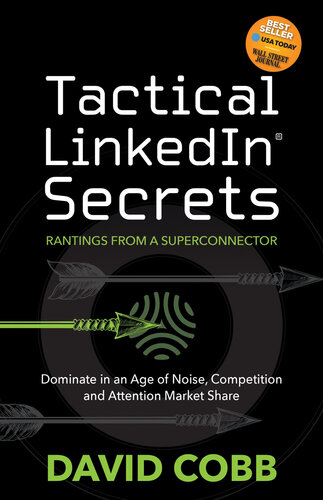 Tactical LinkedIn® Secrets: Dominate in an Age of Noise, Competition and Attention Market Share (PDF/EPUB Version)