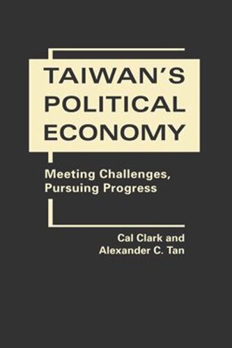 Taiwans Political Economy: Meeting challenges, Pursuing Progress (PDF/EPUB Version)