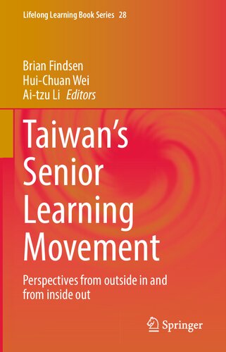 Taiwan’s Senior Learning Movement: Perspectives from outside in and from inside out (Lifelong Learning Book Series, 28) (PDF/EPUB Version)