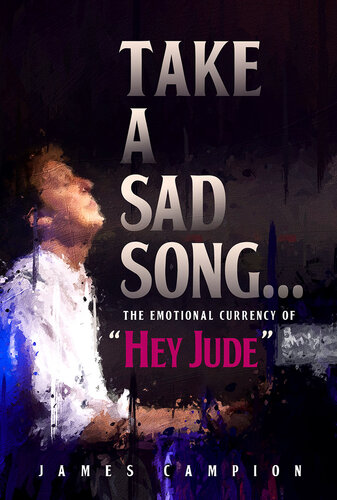 Take a Sad Song: The Emotional Currency of "Hey Jude" (PDF/EPUB Version)