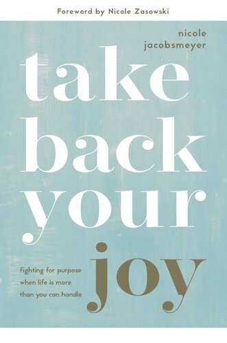 Take Back Your Joy: Fighting for Purpose When Life Is More Than You Can Handle (PDF/EPUB Version)