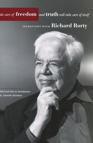 Take Care of Freedom and Truth Will Take Care of Itself: Interviews with Richard Rorty (PDF/EPUB Version)
