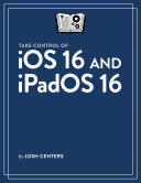 Take Control of iOS 16 and iPadOS 16 (PDF/EPUB Version)