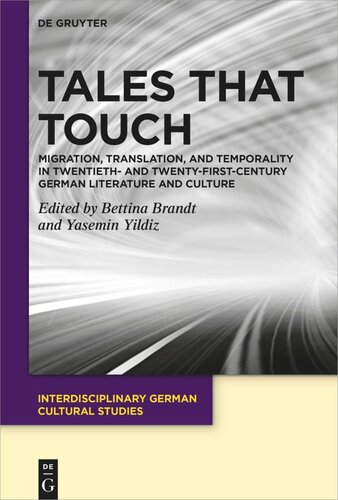Tales That Touch: Migration, Translation, and Temporality in Twentieth- and Twenty-First-Century German Literature and Culture (PDF/EPUB Version)
