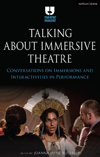 Talking about Immersive Theatre: Conversations on Immersions and Interactivities in Performance (PDF/EPUB Version)