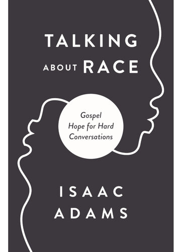 Talking about Race: Gospel Hope for Hard Conversations (PDF/EPUB Version)