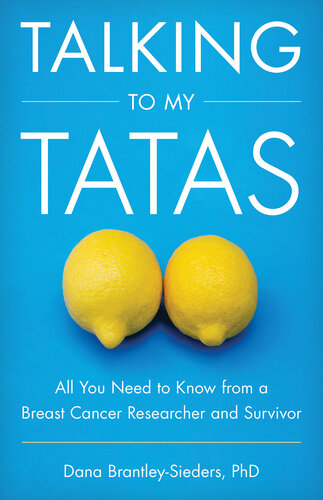 Talking to My Tatas: All You Need to Know from a Breast Cancer Researcher and Survivor (PDF/EPUB Version)
