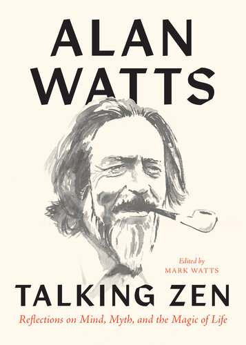 Talking Zen: Reflections on Mind, Myth, and the Magic of Life (PDF/EPUB Version)